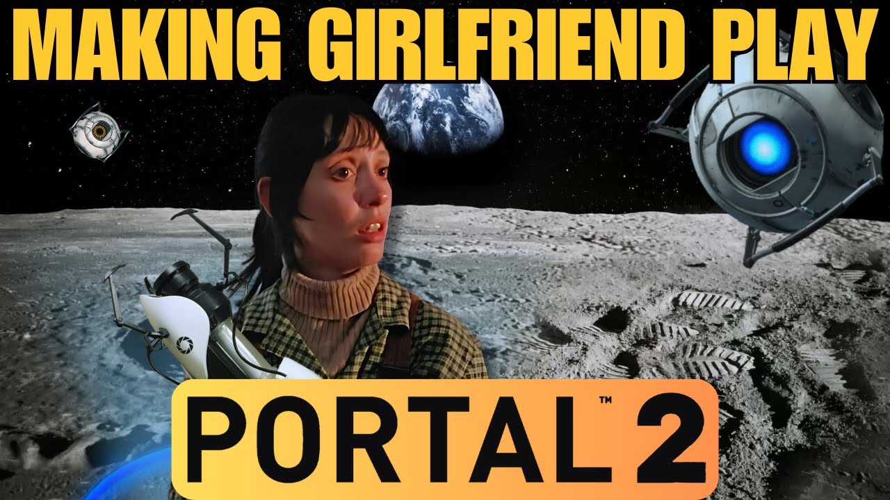 I Made My Girlfriend Finish Portal 2!