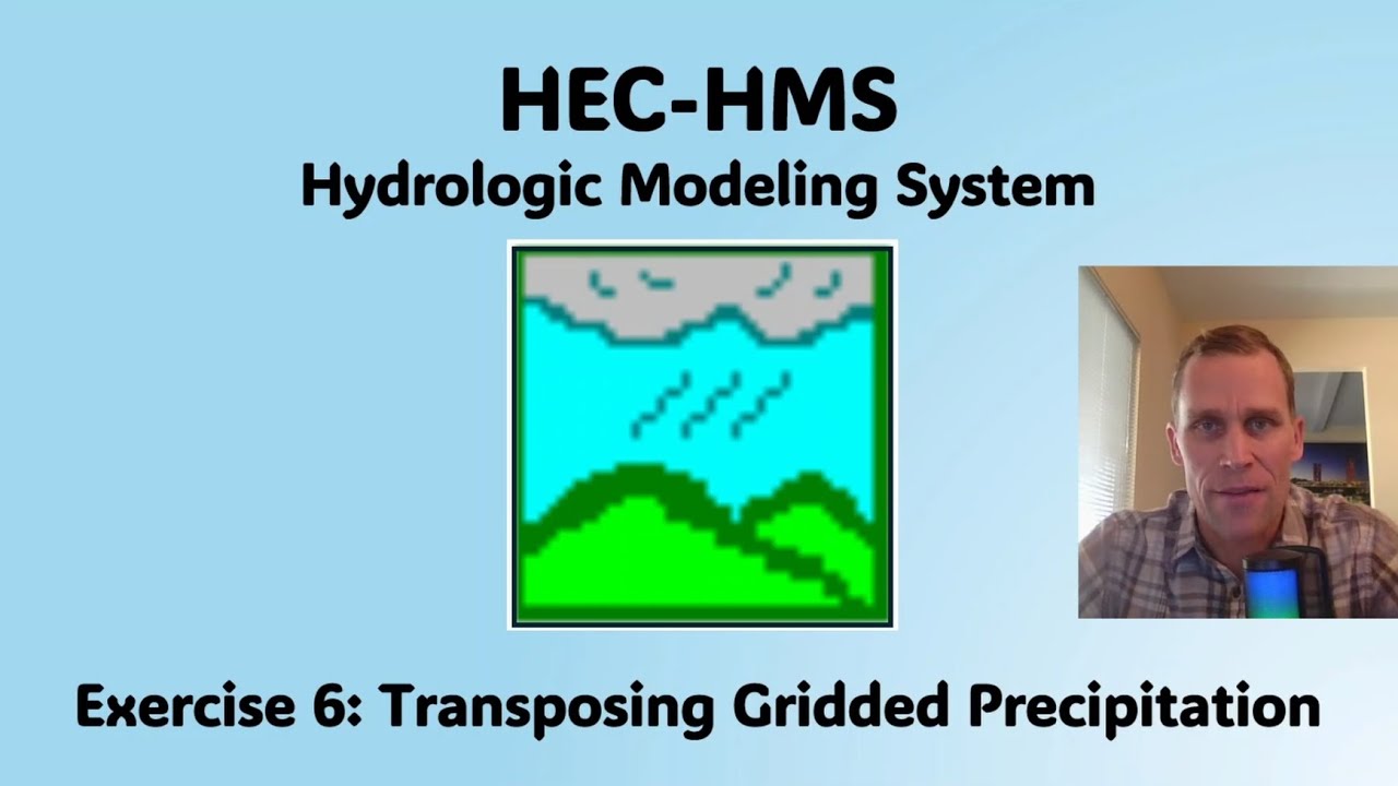 HEC HMS Exercise 6 - Transposing Gridded Precipitation