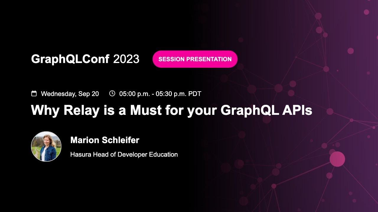 Why Relay is a Must for your GraphQL APIs - Marion Schleifer, Hasura