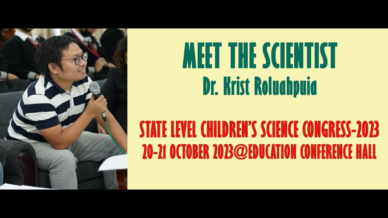 MEET THE SCIENTIST, DR. KRISTA ROLUAHPUIA/ STATE LEVEL CHILDREN'S SCIENCE CONGRESS-2023