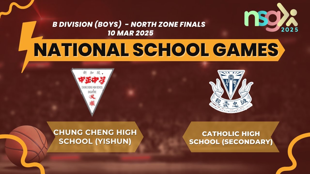 NSG 2025 B Div Boys- North Zone Finals - CHUNG CHENG HIGH SCHOOL (YISHUN) VS CATHOLIC HIGH SCHOOL