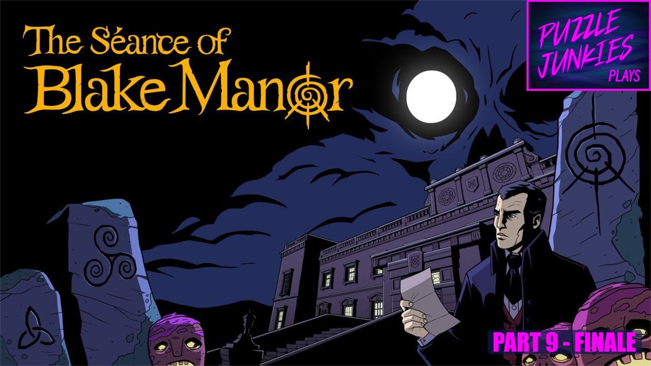 THE SÉANCE OF BLAKE MANOR || Part 9 - The End!
