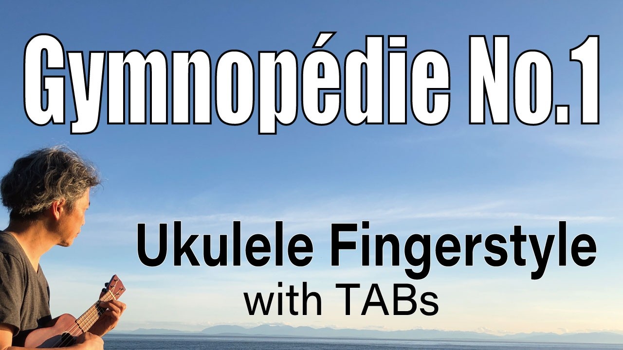 Gymnopedie No.1 (Satie) [Ukulele Fingerstyle] Play-Along with TABs
