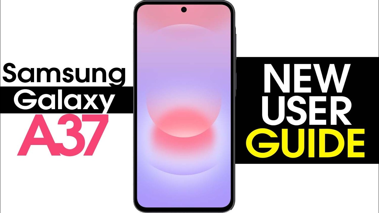 Samsung Galaxy A37 Complete Guide - Setup, Features & Tips For Beginners