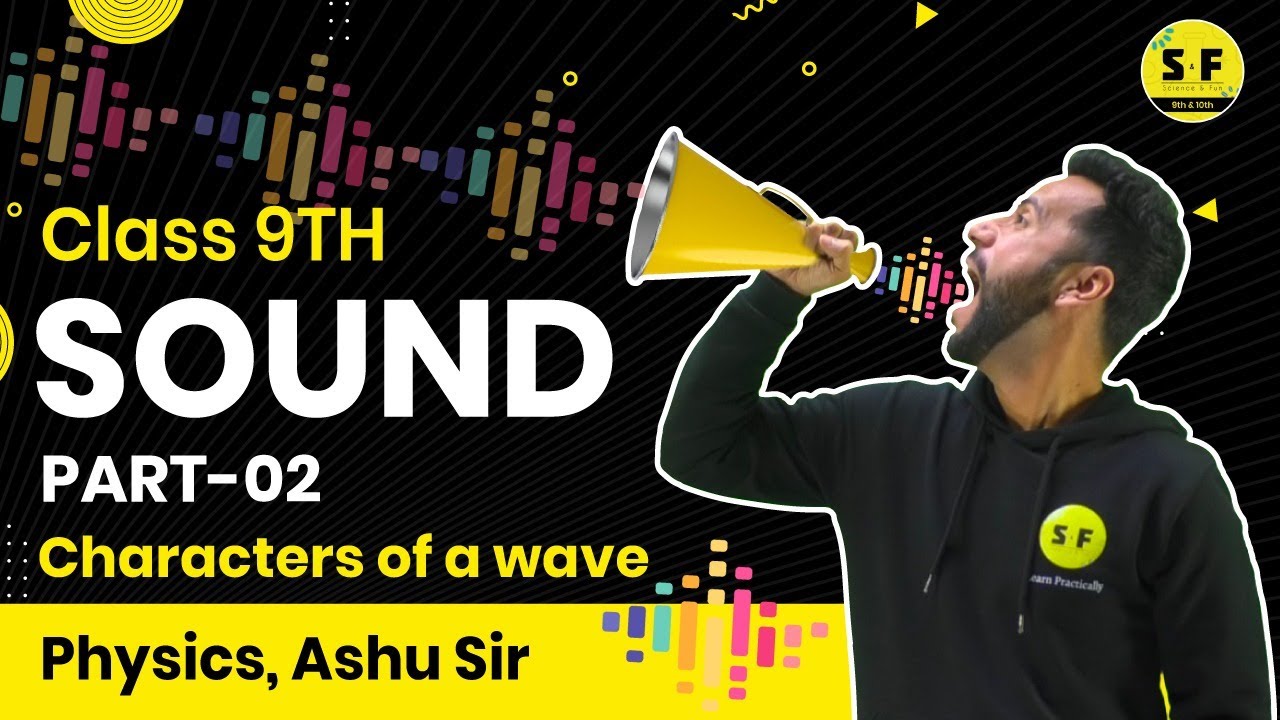 Sound Part 2 I Types of waves and their characters I 9th Physics I Ashu Sir Science and Fun