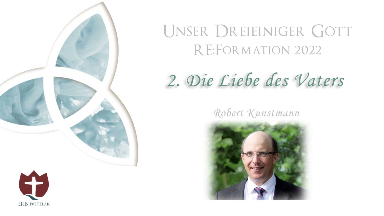 2. Die Liebe des Vaters - RE:Formation 2022 - Robert Kunstmann