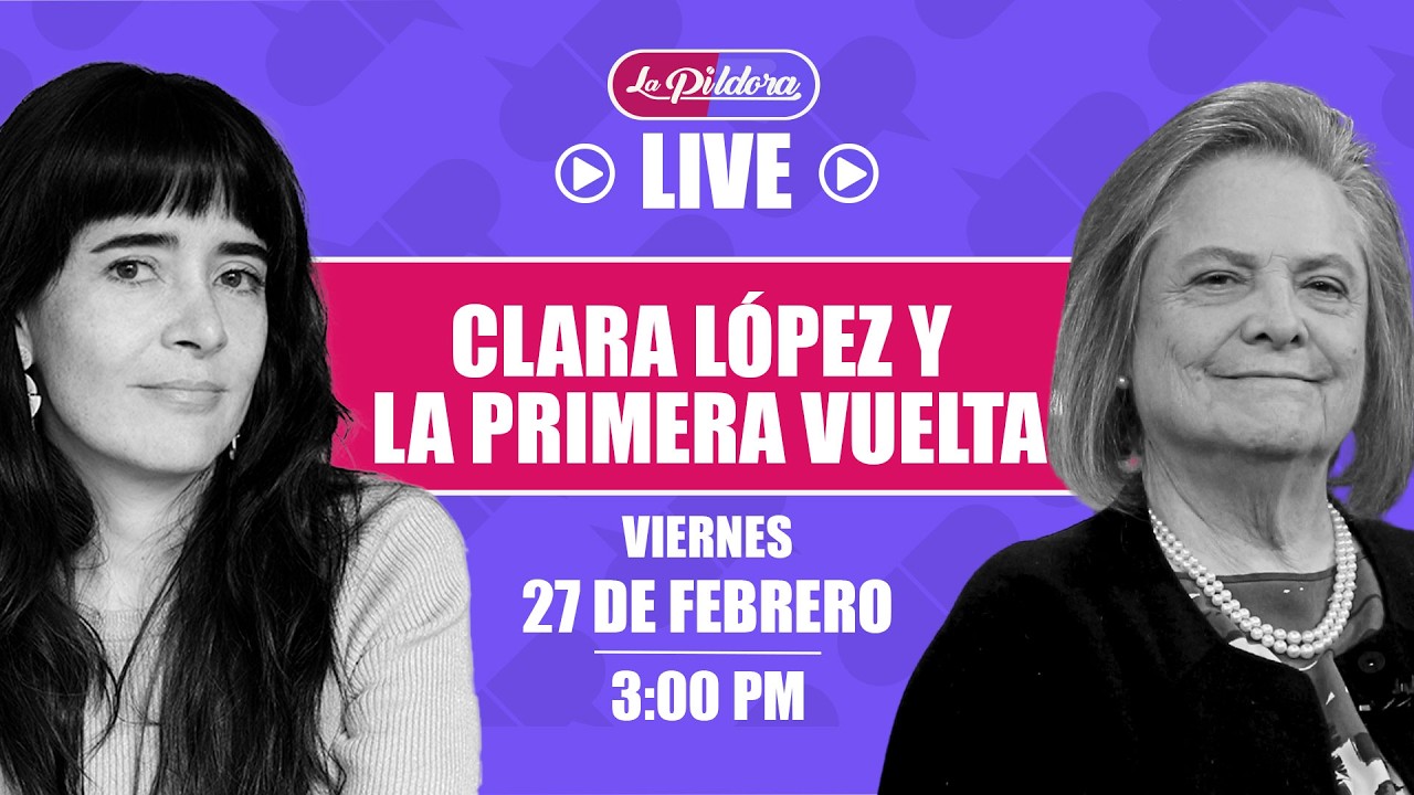 EN VIVO | Clara López y la primera vuelta | LA PILDORA