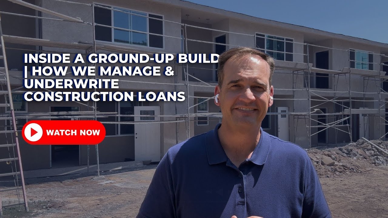 Inside a Ground-Up Build | How We Manage & Underwrite Construction Loans