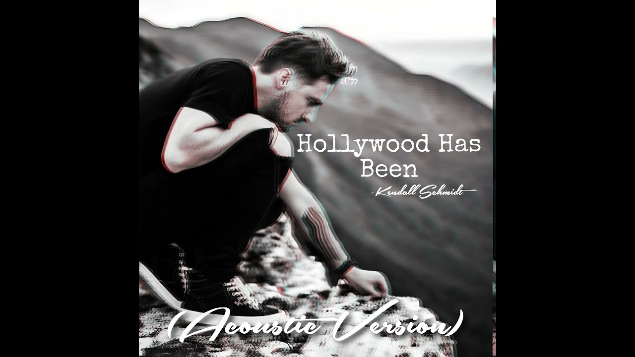 Hollywood Has Been - Kendall Schmidt (Acoustic Version)
