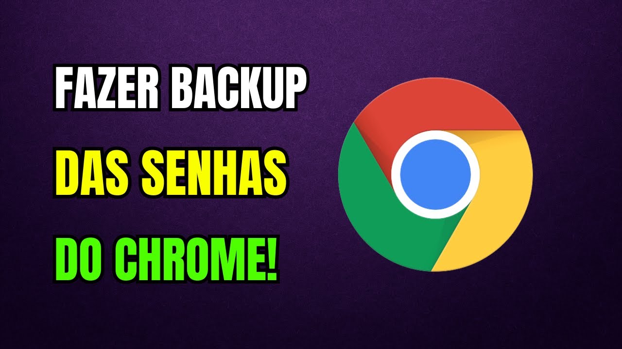 COMO FAZER BACKUP DAS SENHAS DO GOOGLE CHROME