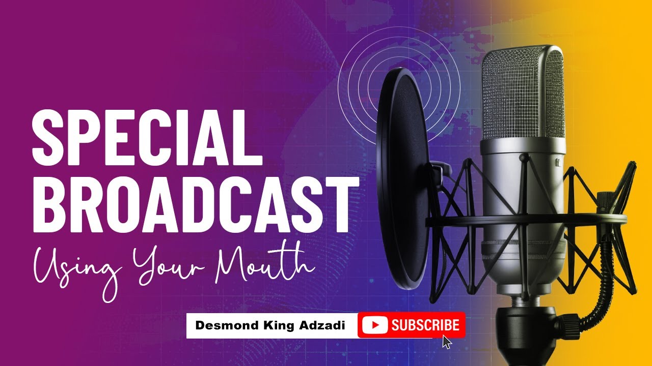 SPECIAL BROADCAST: USING YOUR MOUTH.