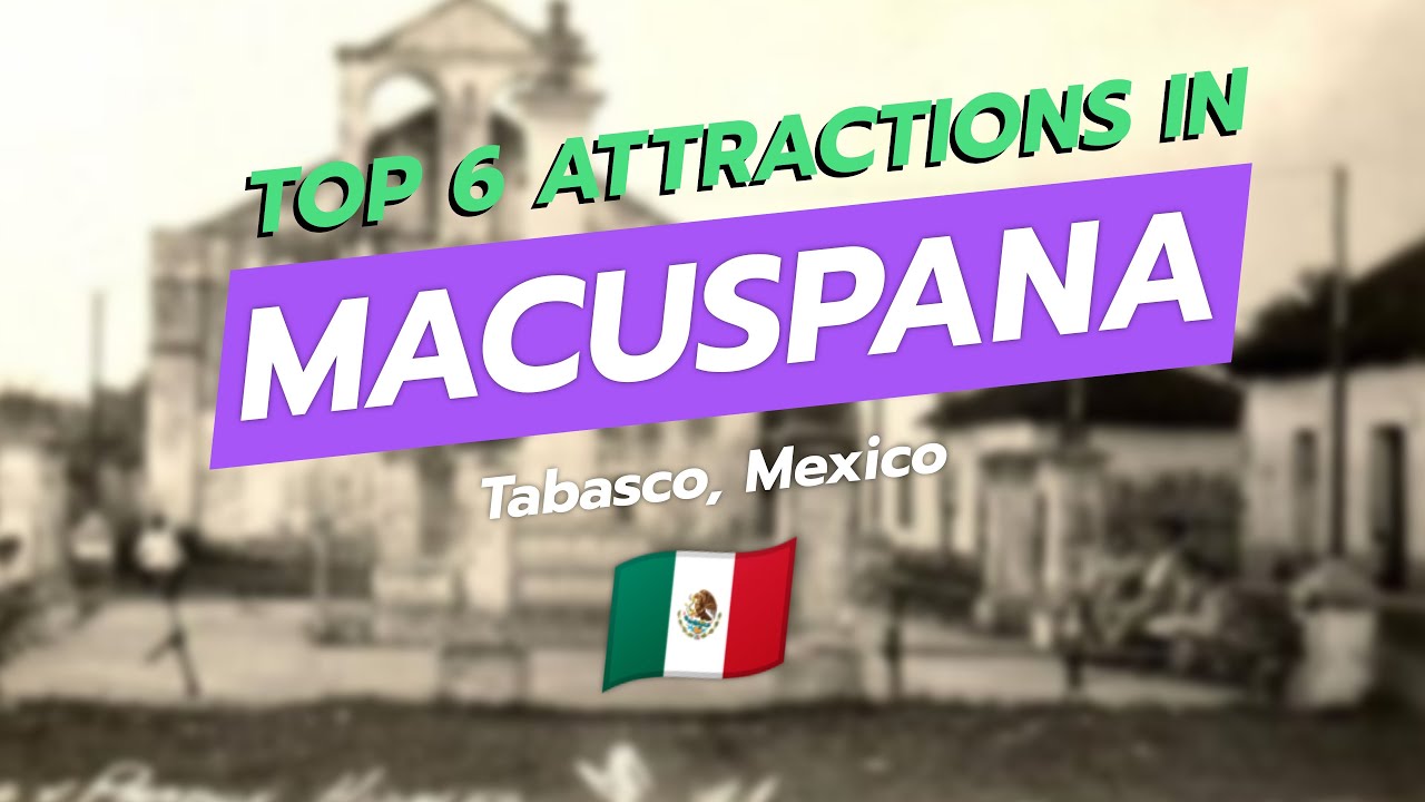 Топ-6 достопримечательностей Макуспаны, Табаско, Мексика 🗺️🇲🇽 | ГородДрагоценные камни