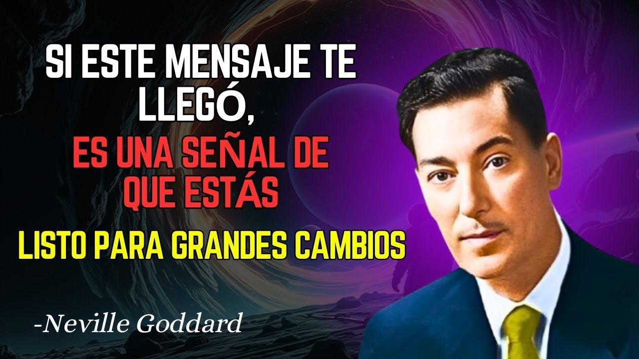 Si ves esto, es una señal para prepararte para grandes cambios Neville Goddard