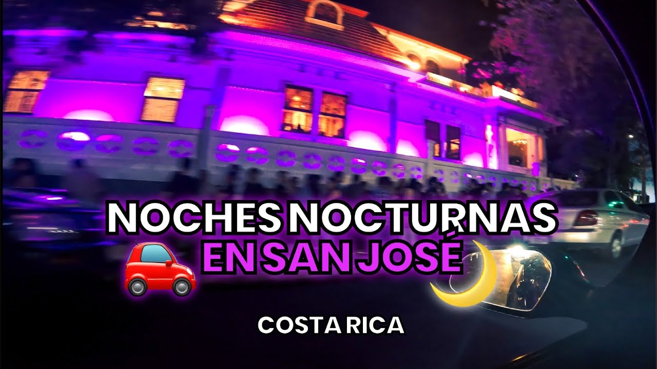 Noches nocturnas San José, Costa Rica 🇨🇷