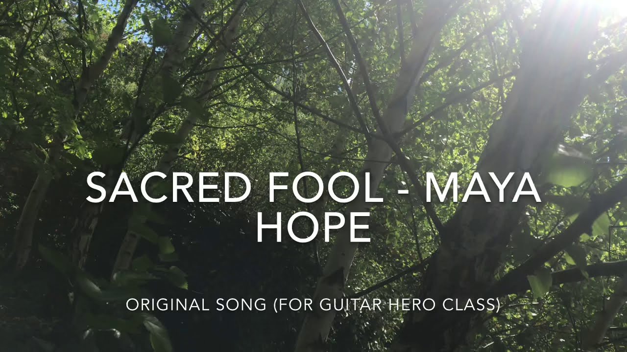 Sacred Fool - (original song by Maya Hope for music class “exam”)