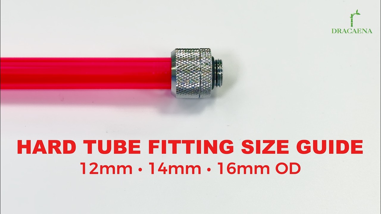 Dracaena Hard Tube Fittings for PC Water Cooling | Size Selection & Installation Guide