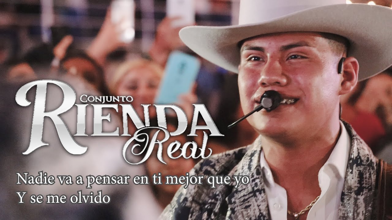 Conjunto Rienda Real -  En Vivo. Nadie va a pensar en ti mejor que yo - Se me olvido