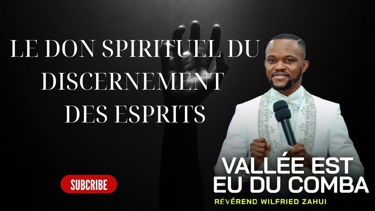 LE DON SPIRITUEL DU DISCERNEMENT DES ESPRITS - RÉVÉREND WILFRIED ZAHUI