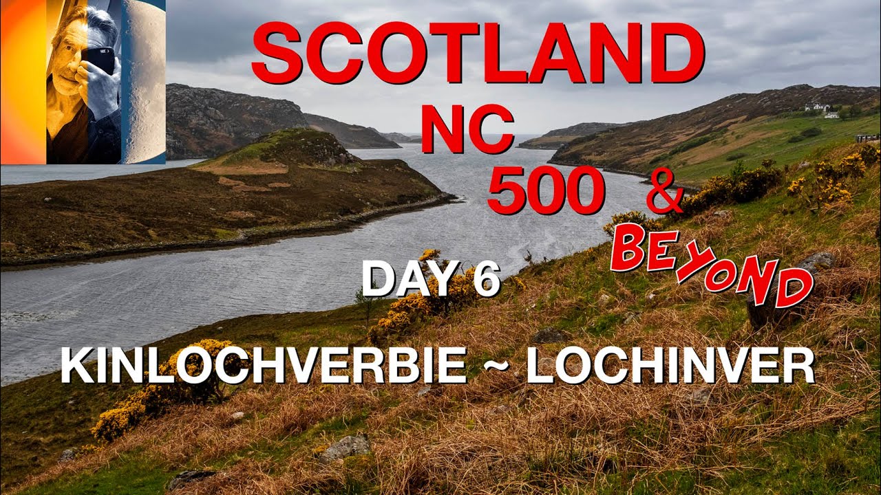 Scotland NC 500 & Beyond Day 6 Northwest Coast Kinlochbervie to Lochinver