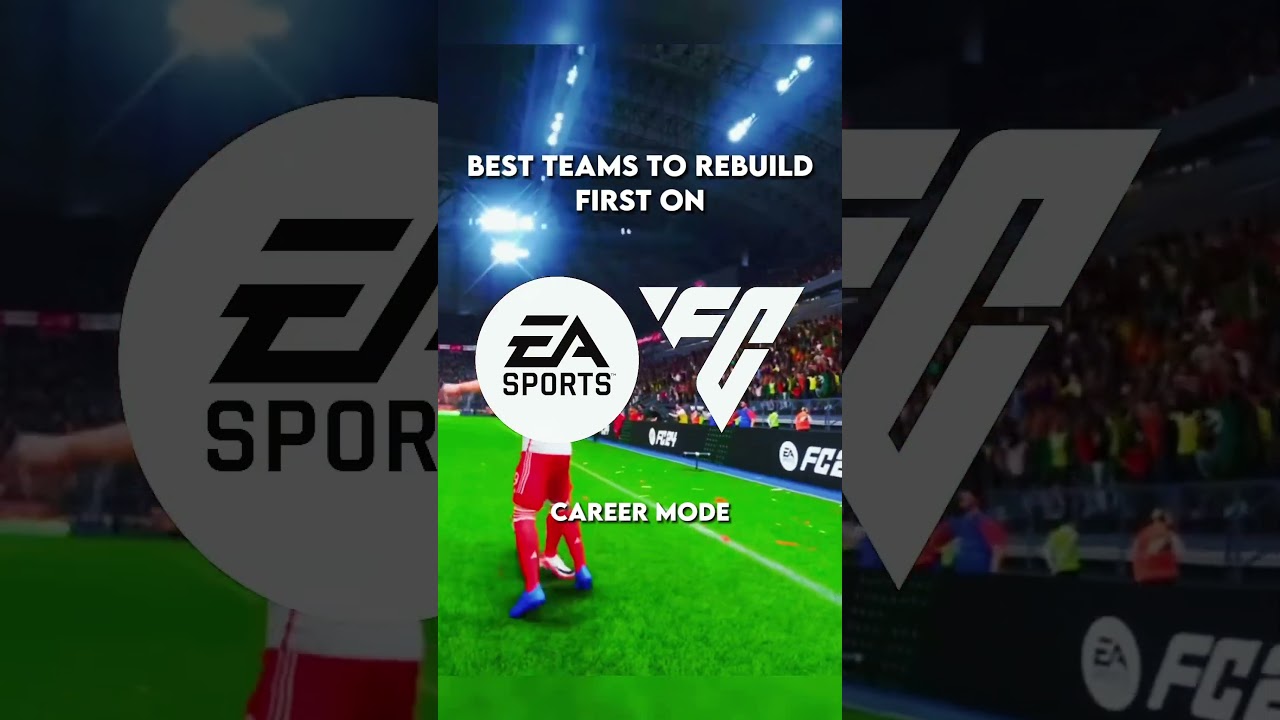 Best Teams To Rebuild First On EAFC #eafc24 #careermode #eafc