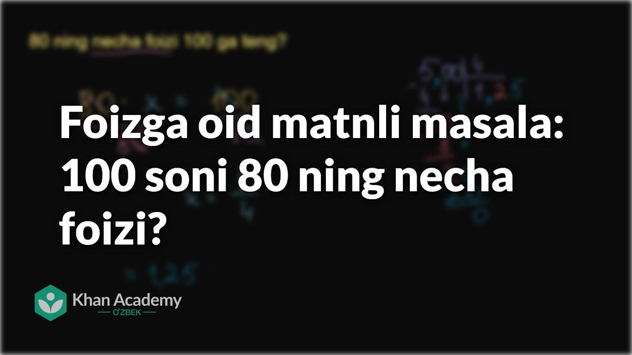 Foizga oid matnli masala: 100 soni 80 ning necha foizi? | Boshlangʻich algebra