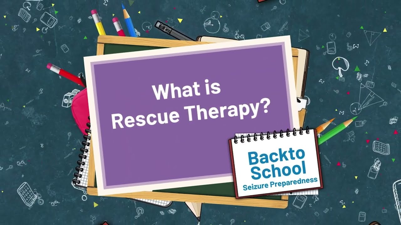 Rescue Medication Therapies:  Segment from Back to School Seizure Preparedness Webinar:  9/13/2022