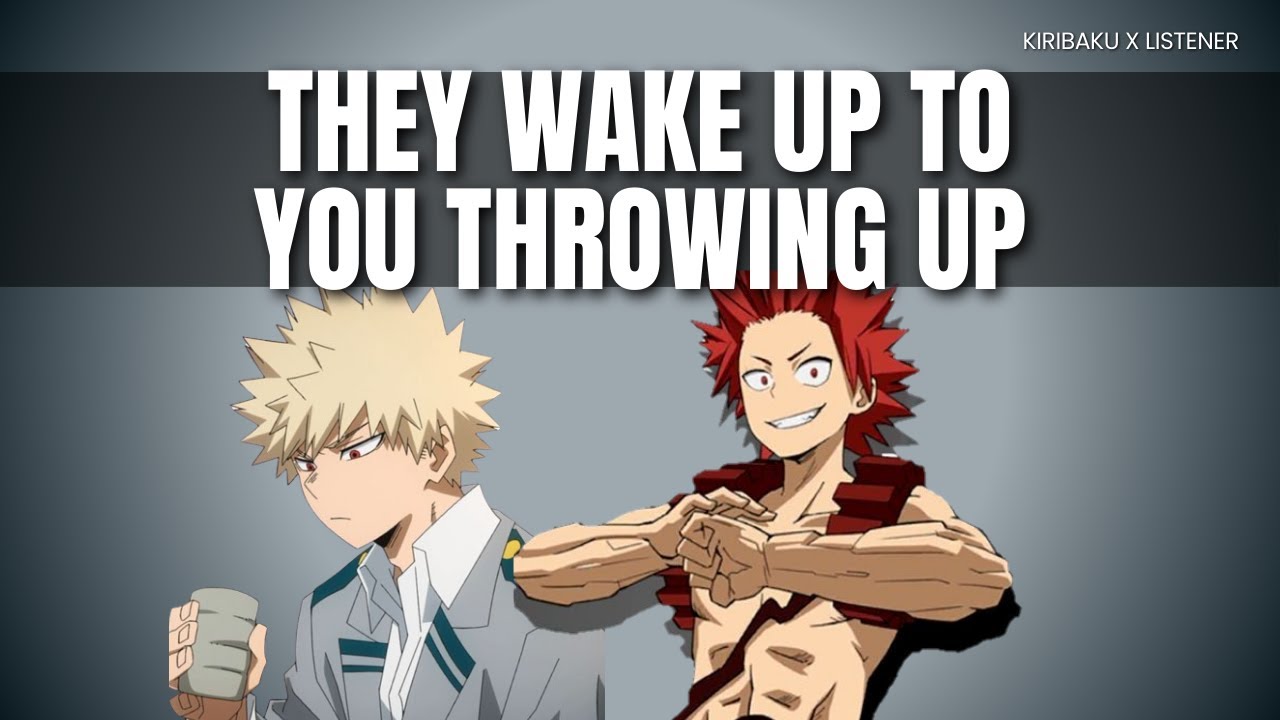 They wake up to you throwing up - Kiribaku x listener