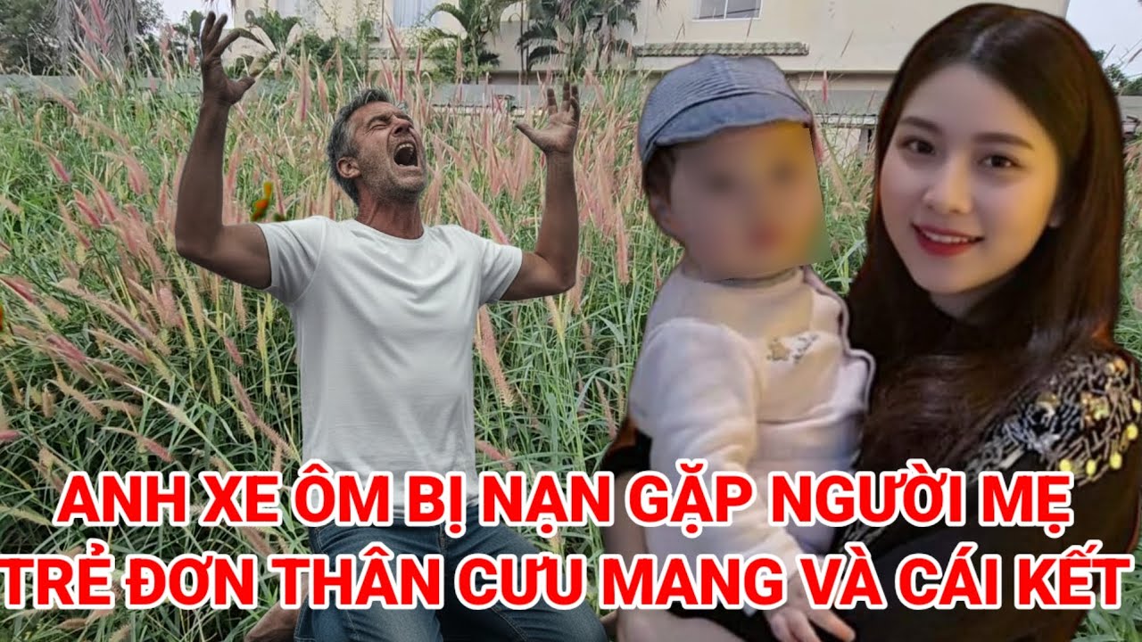 Người đàn ông chạy xe ôm bị cướp vợ bỏ mặt gặp được người mẹ đơn thân trẻ cưu mang và cái kết