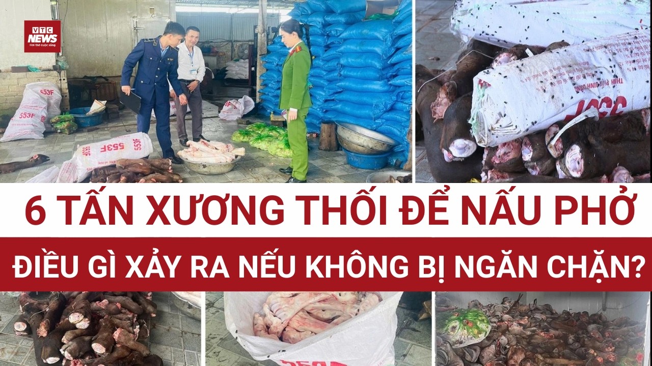Phía sau nồi phở nghi ngút: 6 tấn xương thối và cuộc buôn bán bất chấp lương tâm