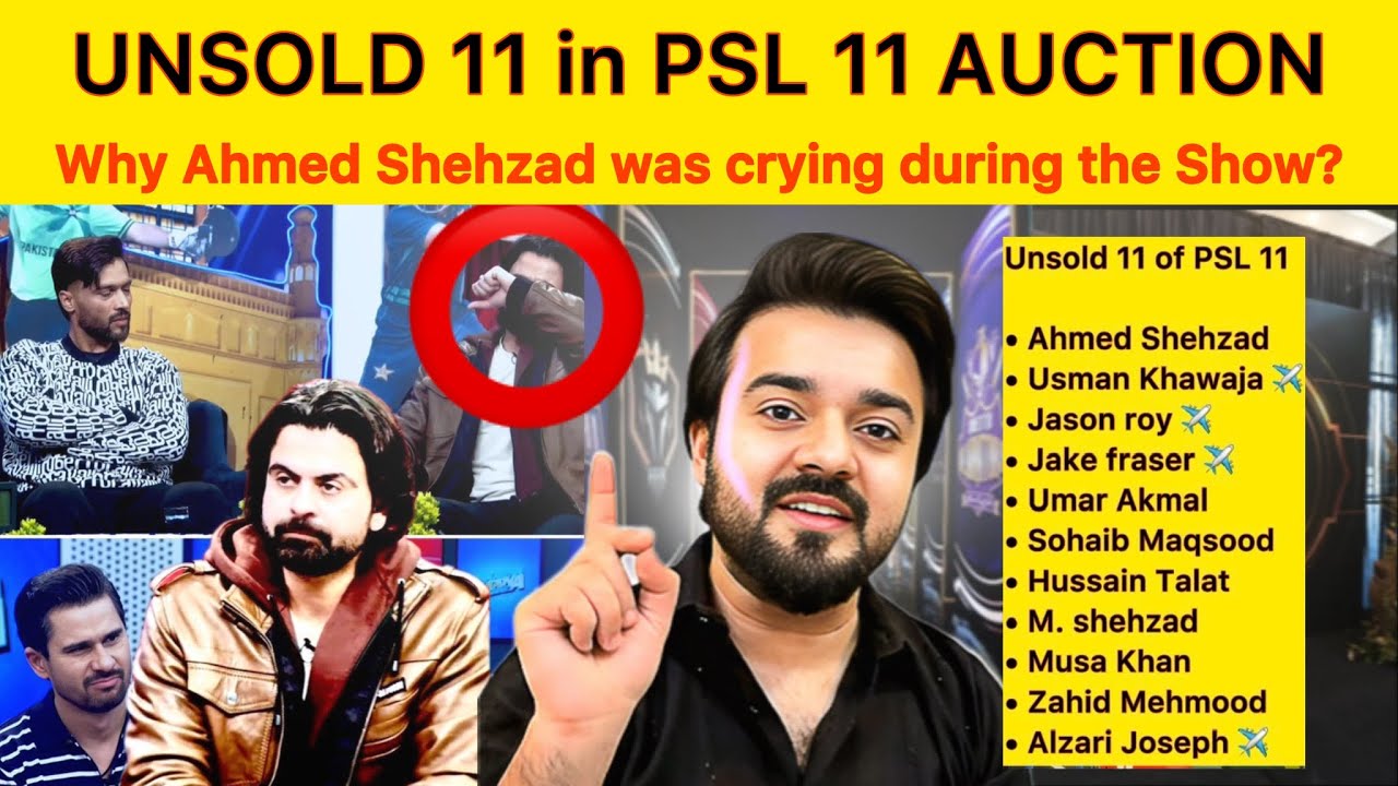 PSL Unsold 11 of PSL 11 Auction? | Why Ahmed Shehzad was Crying? 