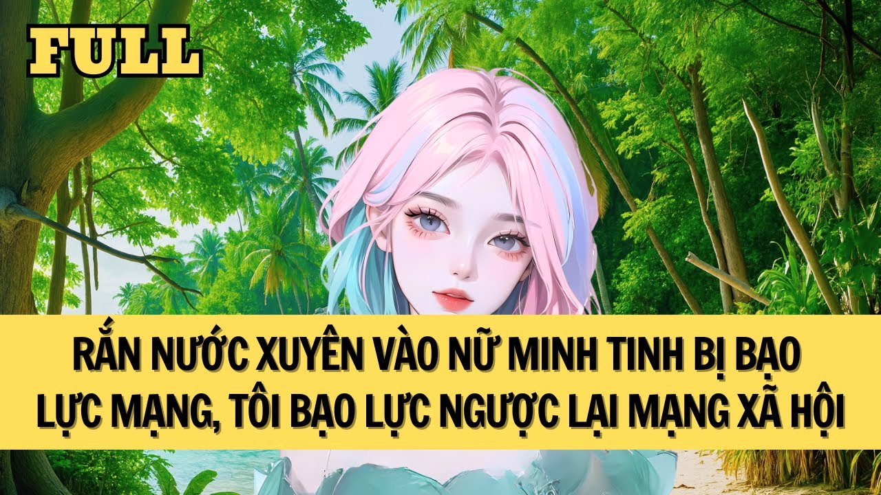 [FULL REVIEW] RẮN NƯỚC XUYÊN VÀO GIỚI GIẢI TRÍ, BẠO LỰC NGƯỢC LẠI MẠNG XÃ HỘI