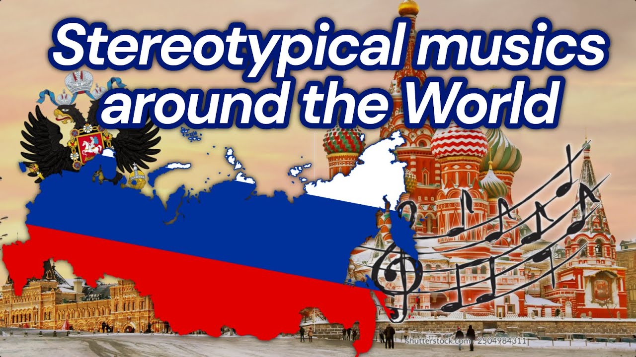 Stereotypical musics around the World [RUSSIA EDITION]