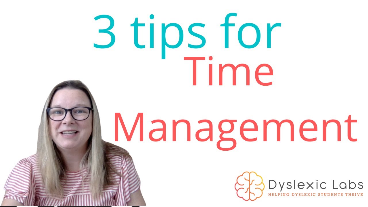 3 time management tips for dyslexic students