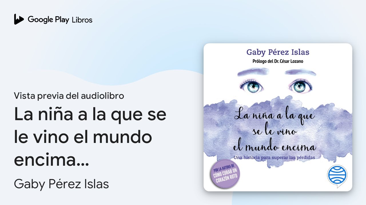 La niña a la que se le vino el mundo encima… de Gaby Pérez Islas · Vista previa del audiolibro