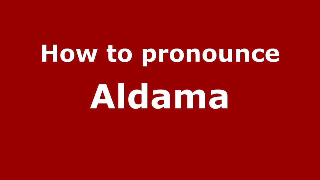 C&oacute;mo pronunciar Aldama - PronounceNames.com