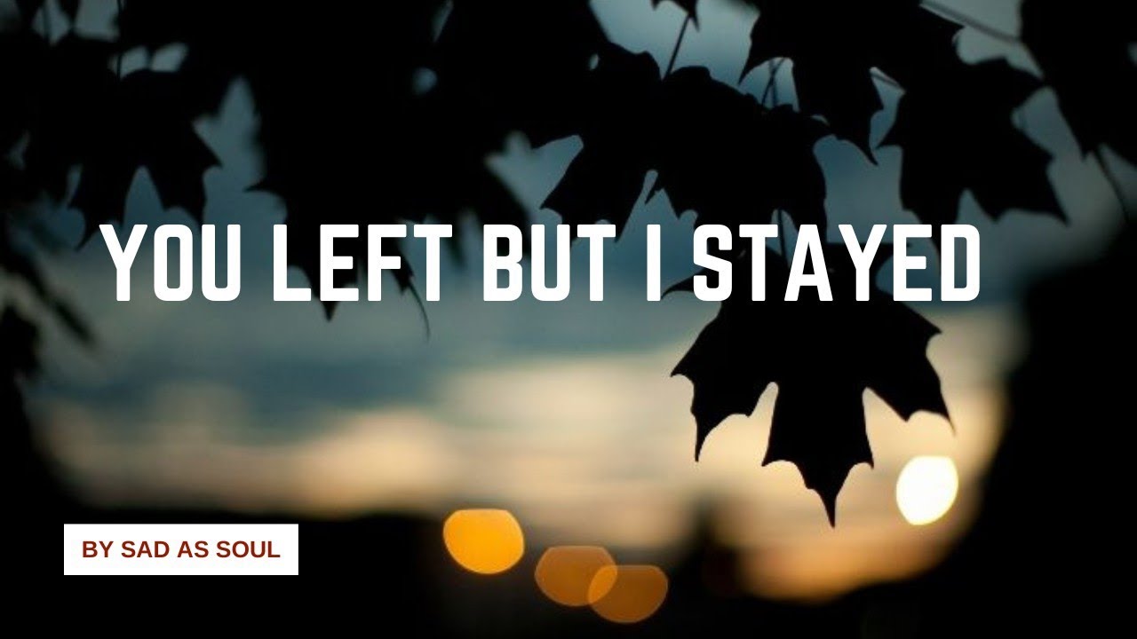 you left but I stayed 💔 | emotional sad lyrics | sad as soul
