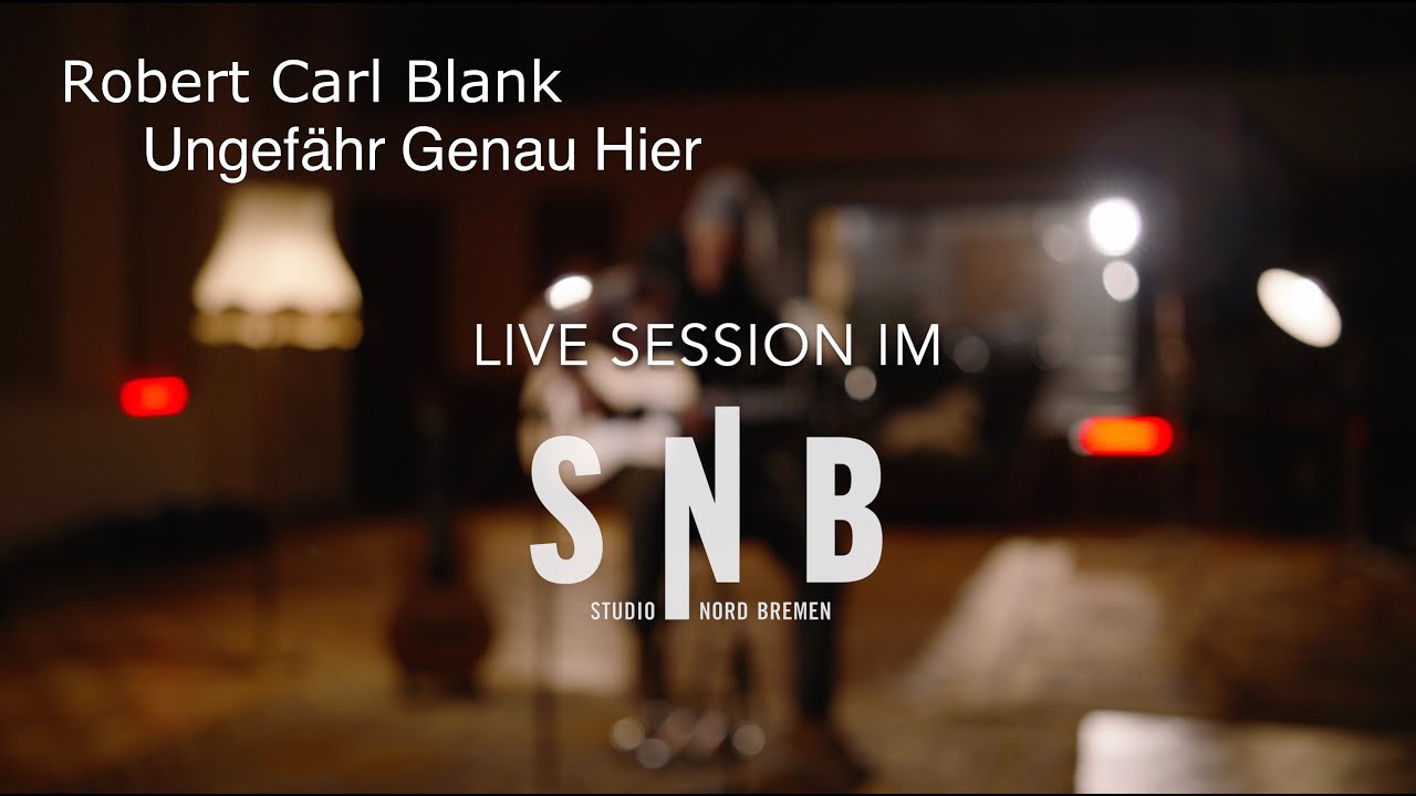Robert Carl Blank - Ungefähr Genau Hier - Live im Studio Nord Bremen