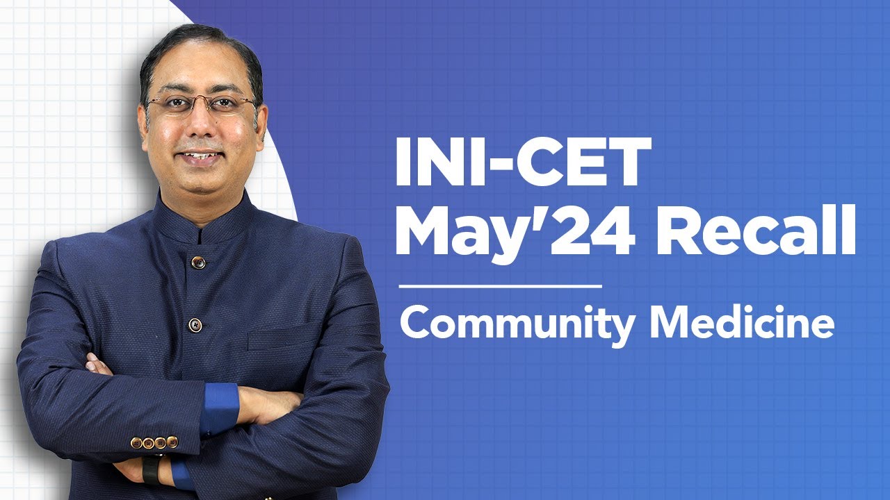 Exam Recall Series (INI-CET May '24) - Community Medicine