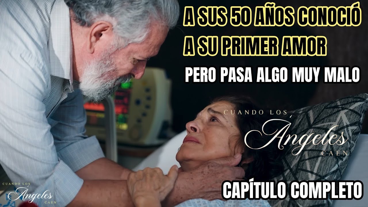 CUANDO LOS ÁNGELES CAEN Nunca es tarde para amar CAPÍTULOS COMPLETOS 