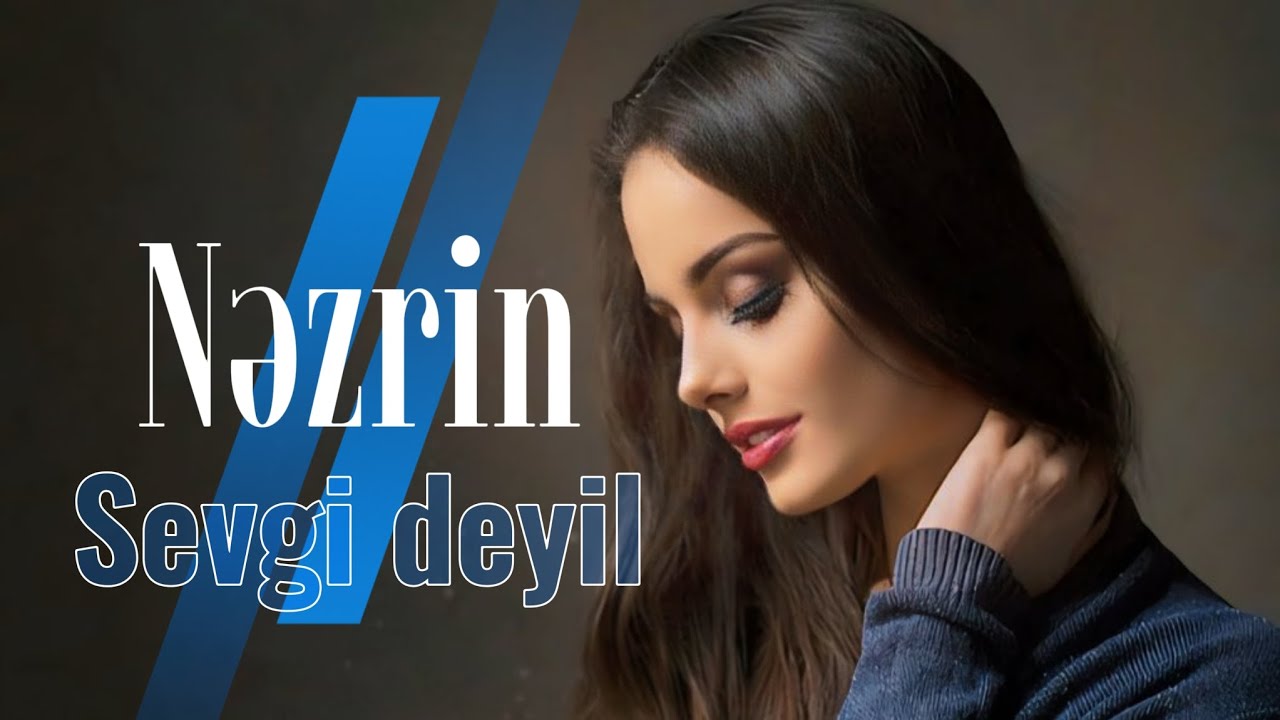 Nezrin - Sevgi deyil | Official klip 2024