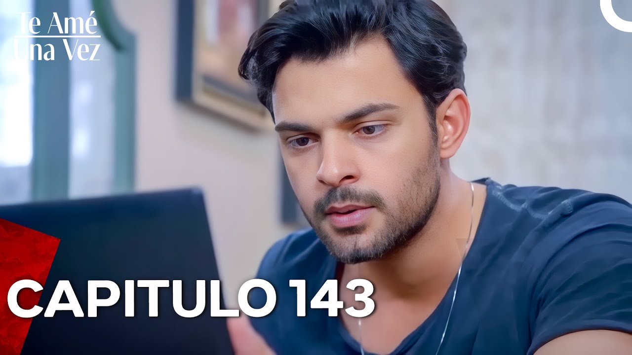 Te Amé Una Vez Capítulo 143 (Doblado en Español)