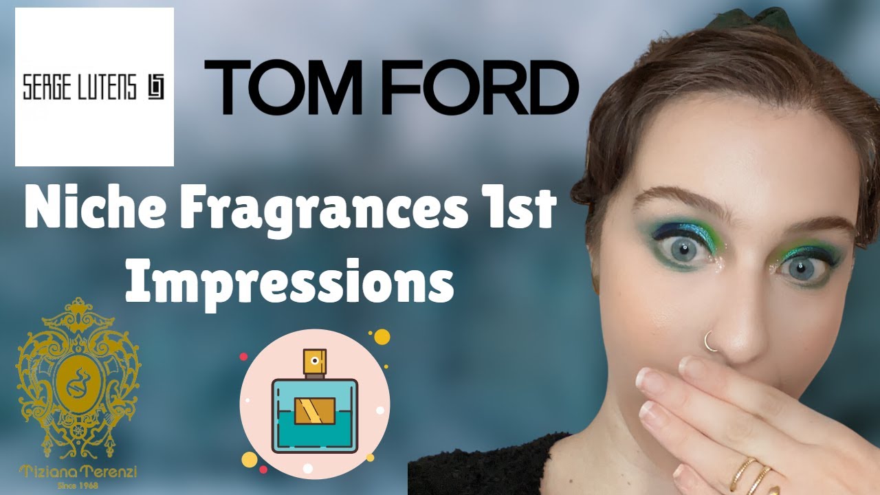 Niche Fragrances 1st Impressions | Tiziana Terenzi, Serge Lutens, & Tom Ford
