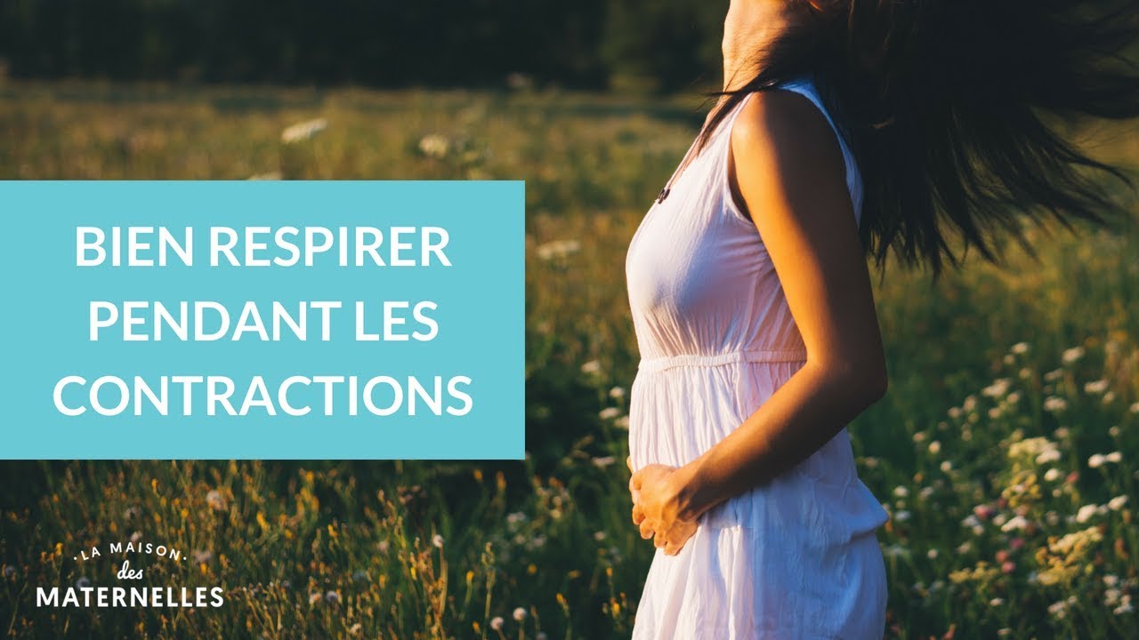 Bien respirer pendant les contractions - La Maison des maternelles #LMDM