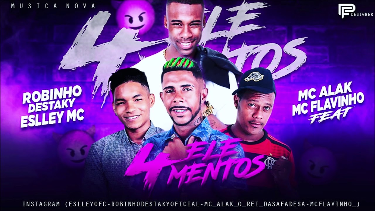 ROBINHO DESTAKY ESLLEY MC E MC ALAK FEAT. MC FLAVINHO - 4 ELEMENTOS  - REMIX BREGA FUNK