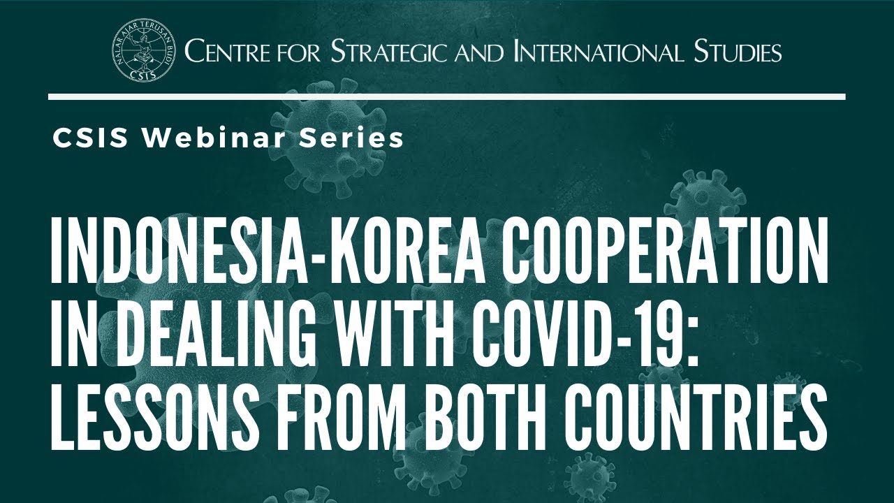 CSIS Webinar - Indonesia-Korea Cooperation in Dealing with COVID-19: Lessons From Both Countries