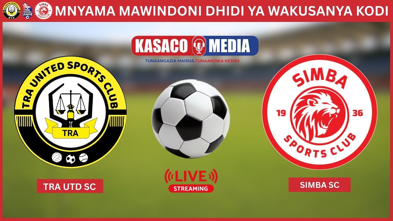 🔴#LIVE: TRA UTD SC vs SIMBA SC, NA HIZO KODI WALIZO ZIKUSANYA..WATATUAMBIA LEO ZIMEFIKA SHINGAPI