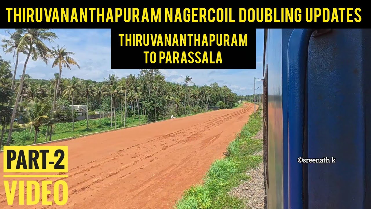 Thiruvananthapuram Nagercoil doubling updates july part2 Parassala to Thiruvananthapuram Station