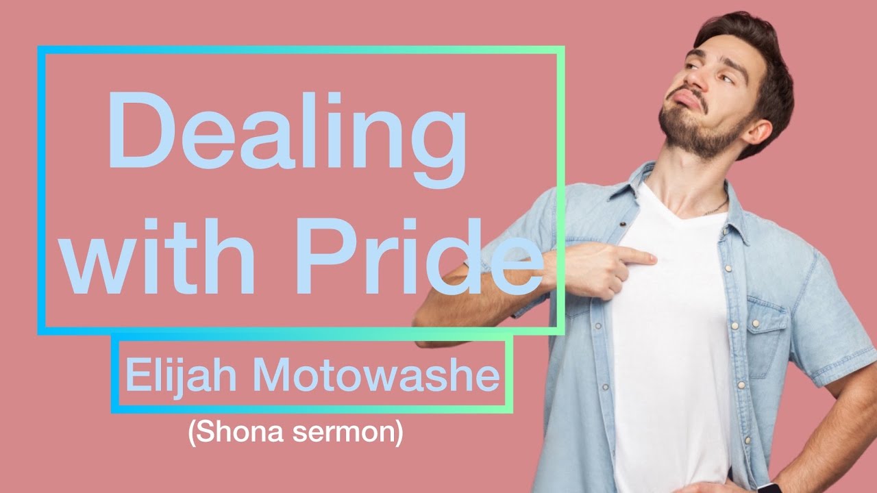 Dealing with Pride || Elijah Emmanuel Motowashe