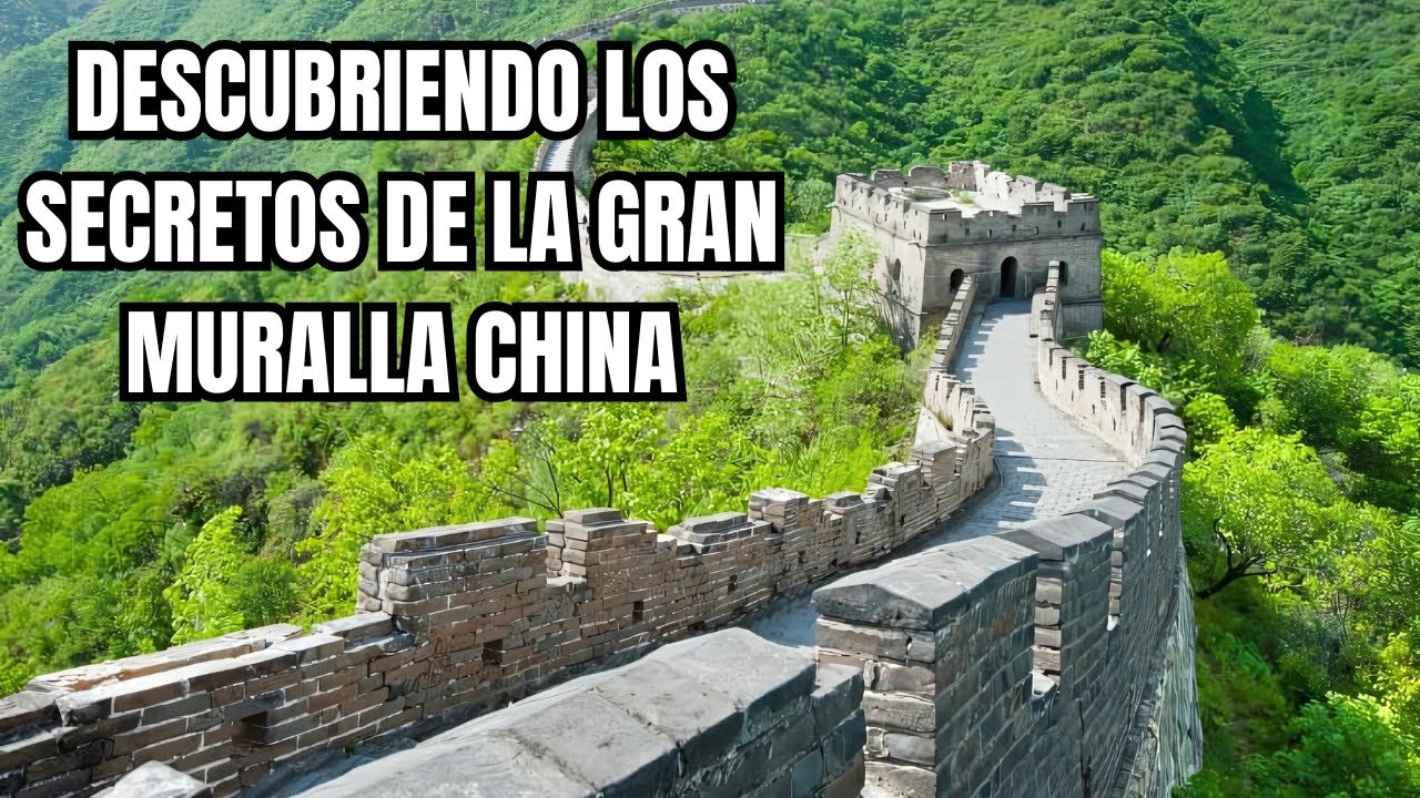 Descubriendo los Secretos de La Gran Muralla China