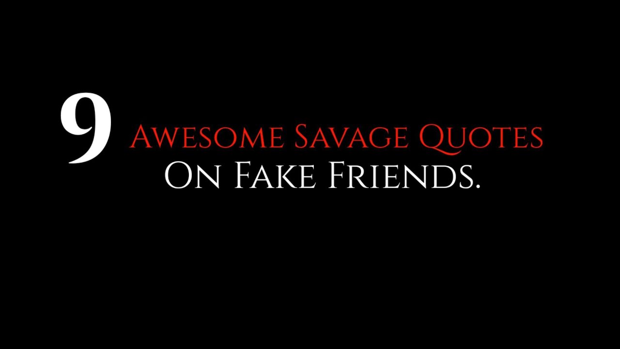 9 awesome savage quotes on fake friends (fake people quotes) epic battle quotes